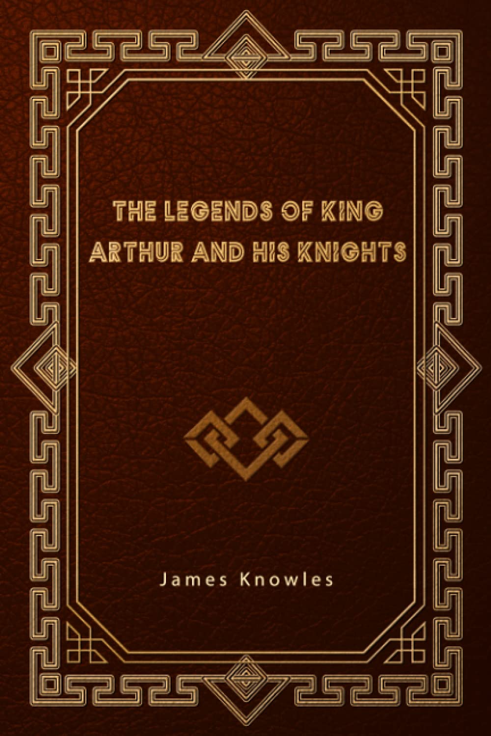The Legends Of King Arthur And His Knights