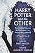 Harry Potter and the Other:...