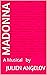 MADONNA : A Musical