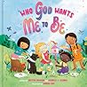 Who God Wants Me to Be: A Picture Book