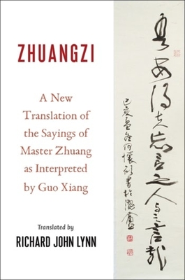 Zhuangzi: A New Translation of the Sayings of Master Zhuang as Interpreted by Guo Xiang (Translations from the Asian Classics)