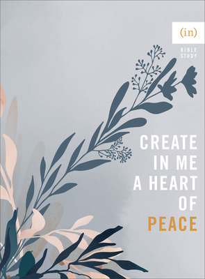 Create in Me a Heart of Peace: Bible Study Guide for Women Including Discussion Questions – Perfect for Small Group or Individual Use (