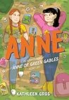 Anne: An Adaptation of Anne of Green Gables (Sort Of): A Modern Graphic Novel Retelling of Anne of Green Gables Exploring New Relationships, First Crushes, and Unexpected Coming of Age