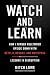 Watch and Learn: How I Turn...