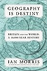 Geography Is Destiny by Ian Morris