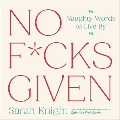 No F*cks Given: Naughty Words to Live By (A No F*cks Given Guide)