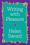 Writing with Pleasure by Helen Sword