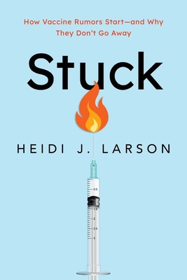 Stuck: How Vaccine Rumors Start--and Why They Don't Go Away (Paperback)