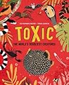 Toxic: The World's Deadliest Creatures