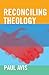 Reconciling Theology