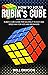 How To Solve Rubik's Cube: Rubik's Cube Guide With Instructions For Solve It In Easy And Speed Way For Kids And Beginners