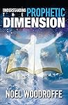 Understanding the Prophetic Dimension Understanding the Prophetic Dimension