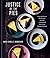Justice of the Pies: Sweet and Savory Pies, Quiches, and Tarts plus Inspirational Stories from Exceptional People: A Baking Book