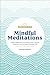 Mindful Meditations: Simple Meditations to Manage Stress, Practice Gratitude, and Find Joy in Everyda (The Awakened Life)