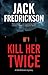 Kill Her Twice by Jack Fredrickson