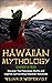 Hawaiian Mythology (annotated) by William Drake Westervelt