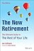 The New Retirement The Ultimate Guide to the Rest of Your Life by Jan Cullinane
