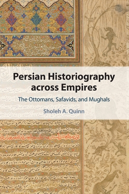 Persian Historiography across Empires (Cambridge Studies in Islamic Civilization)