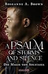 A Psalm of Storms and Silence - Die Magie von Solstasia by Roseanne A. Brown
