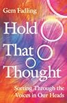 Hold That Thought: Sorting Through the Voices in Our Heads