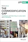 The Commodification Gap: Gentrification and Public Policy in London, Berlin and St. Petersburg (IJURR Studies in Urban and Social Change Book Series)