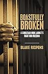 Boastfully Broken: A Christian Drug Addict’s Fight for Freedom