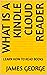 WHAT IS A KINDLE CLOUD READER by James George