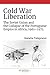 Cold War Liberation: The Soviet Union and the Collapse of the Portuguese Empire in Africa, 1961–1975