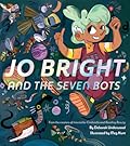 Jo Bright and the Seven Bots