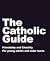 The Catholic Guide to Friendship and Chastity by Gerald  Kelly