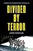 Divided by Terror by John Bodnar