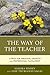 The Way of the Teacher: A P...