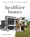 Healthier Homes: A Blueprint for Creating a Toxin-Free Living Environment
