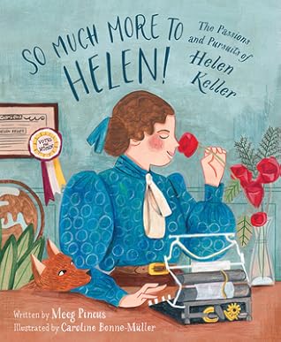So Much More to Helen: The Passions and Pursuits of Helen Keller