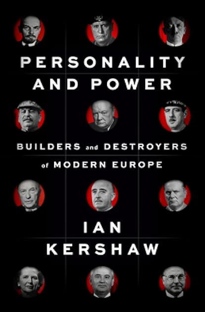 Personality and Power: Builders and Destroyers of Modern Europe