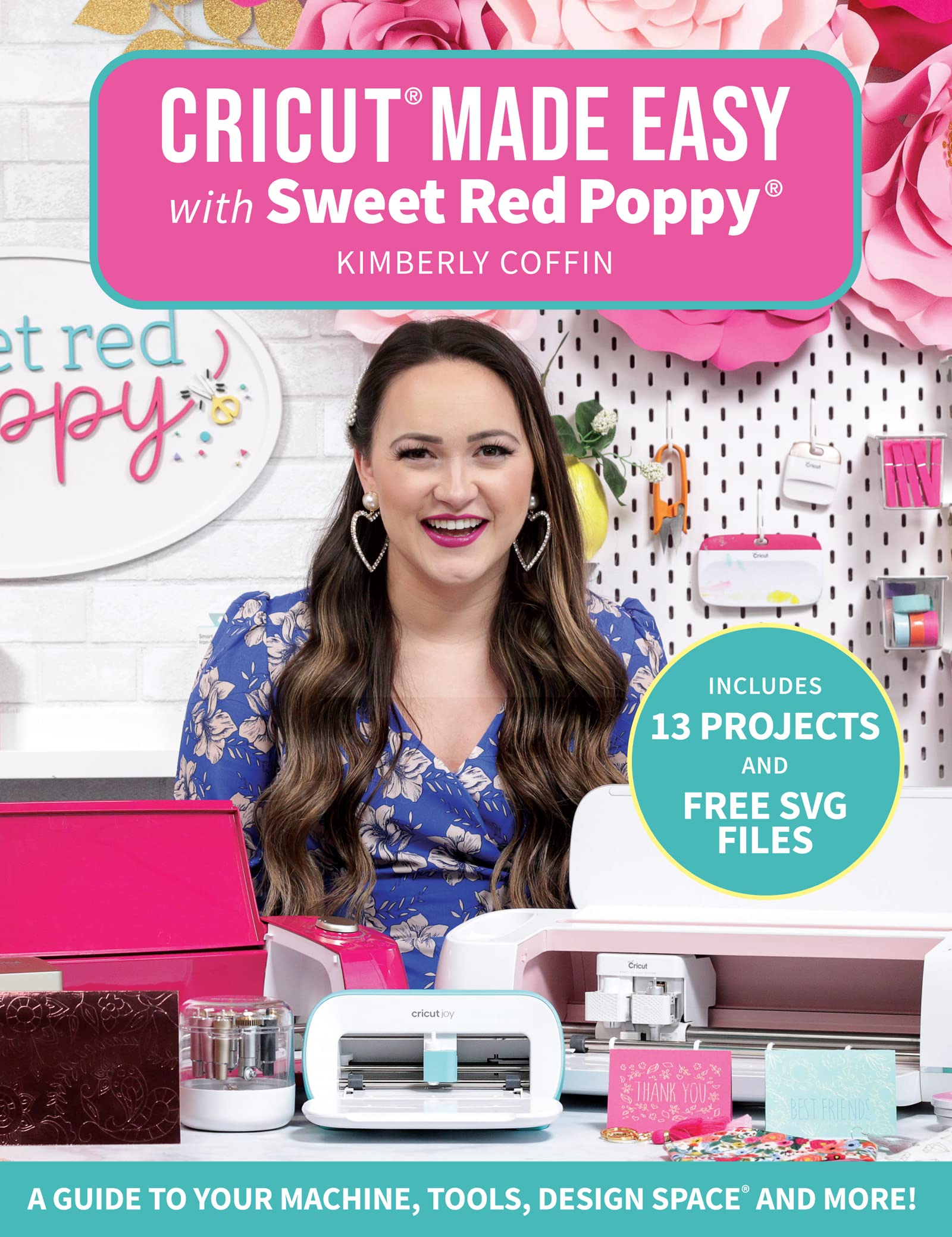 Cricut® Made Easy with Sweet Red Poppy®: A Guide to Your Machine, Tools, Design Space® and More! (Kindle Edition)