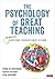 The Psychology of Great Teaching: (Almost) Everything Teachers Ought to Know