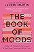 The Book of Moods: How I Turned My Worst Emotions Into My Best Life