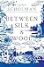 Between Silk and Wool: A Novel of Holland and the Second World War