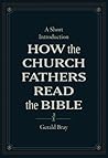 How the Church Fathers Read the Bible: A Short Introduction