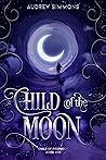 Child of the Moon (Child of Prophecy, #1) Child of the Moon (Child of Prophecy, #1)
