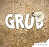 Grub by Sandra Severgnini