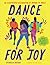 Dance for Joy: An Illustrat...