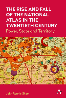 The Rise and Fall of the National Atlas in the Twentieth Century: Power, State and Territory (Hardcover)