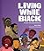 Living While Black: Portrai...