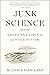 Junk Science and the American Criminal Justice System