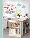 Love Your Home Again: Organize Your Space and Uncover the Home of Your Dreams