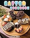 Easter Cookbook: Simple Eats Spring Cookbook, Gift Ideas For Everyone Dad, Mom, Daughter, Son, Kids | Homemade Easter Recipes