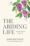 The Abiding Life: A Book About John 15