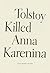 Tolstoy Killed Anna Karenina